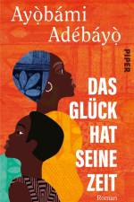 Das Glück hat seine Zeit af Ayobami Adebayo