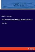 The Prose Works of Ralph Waldo Emerson af Ralph W. Emerson
