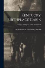 Kentucky. Birthplace Cabin; Kentucky - Birthplace Cabin - Hodgenville af Lincoln Financial Foundation Collection