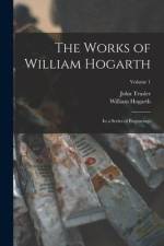 The Works of William Hogarth: In a Series of Engravings; Volume 1 af John Trusler