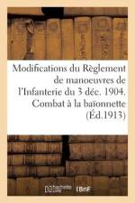 Modifications Aux Articles 110 À 121 Du Règlement de Manoeuvres de l'Infanterie, 3 Décembre 1904 af collectif
