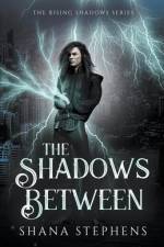 The Shadows Between af Shana Stephens