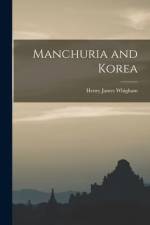 Manchuria and Korea af Henry James Whigham
