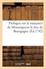 Prologue sur la naissance de Monseigneur le duc de Bourgogne af collectif