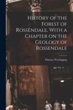 History of the Forest of Rossendale, With a Chapter on the Geology of Rossendale af Thomas Newbigging