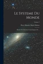 Le Systeme du Monde: Histoire des Doctrines Cosmologiques de ...; Volume 3 af Pierre Maurice Marie Duhem