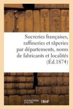 Les sucreries françaises, raffineries et râperies, par départements, noms des fabricants af Collectif