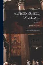 Alfred Russel Wallace: Letters and Reminiscences; Volume 2 af James Marchant