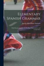 Elementary Spanish Grammar: With Practical Exercies for Reading, Conversation, and Composition af Aurelio Macedonio Espinosa