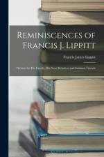 Reminiscences of Francis J. Lippitt af Francis James Lippitt