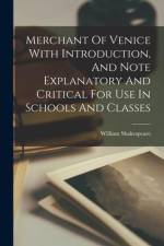 Merchant Of Venice With Introduction, And Note Explanatory And Critical For Use In Schools And Classes af William Shakespeare