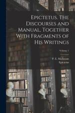 Epictetus. The Discourses and Manual, Together With Fragments of His Writings; Volume 1 af Epictetus