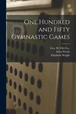 One Hundred and Fifty Gymnastic Games af Ethel Perrin