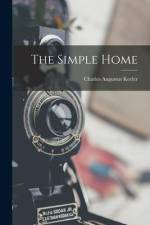 The Simple Home af Charles Augustus Keeler