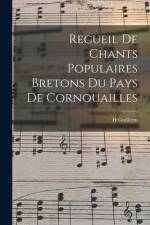 Recueil De Chants Populaires Bretons Du Pays De Cornouailles af H. Guillerm