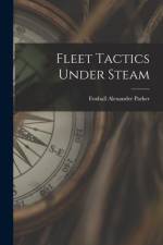 Fleet Tactics Under Steam af Foxhall Alexander Parker