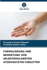 FORMULIERUNG UND BEWERTUNG VON SELBSTEMULGIERTEN ATORVASTATIN-TABLETTEN af Prasanta Kumar Biswal