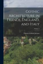 Gothic Architecture in France, England, and Italy; Volume 2 af Thomas Graham Jackson