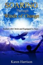 Soaring Through Winds of Change: Seated with Christ and Equipped to Soar af Karen K. Harrison