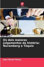 Os dois maiores julgamentos da história: Nuremberg e Tóquio af Jean Senat Fleury