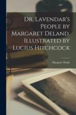Dr. Lavendar's People by Margaret Deland. Illustrated by Lucius Hitchcock af Margaret Wade Deland
