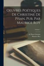Oeuvres poétiques de Christine de Pisan, pub. par Maurice Roy; Volume 1 af Maurice Roy