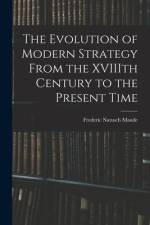 The Evolution of Modern Strategy From the XVIIIth Century to the Present Time af Frederic Natusch Maude