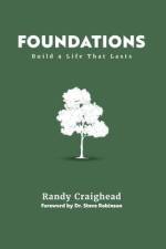 Foundations: Build a Life That Lasts af Randy Craighead