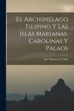El Archipiélago Filipino Y Las Islas Marianas, Carolinas Y Palaos af José Montero Y. Vidal