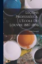 Leçons Professées a l'École du Louvre 1887-1896 af Louis Courajod