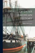 Stories of Later American History af Wilbur Fisk Gordy