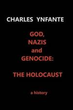 God, Nazis and Genocide: The Holocaust af Charles Ynfante