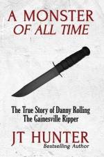 A Monster of All Time: The True Story of Danny Rolling, the Gainesville Ripper af Jt Hunter