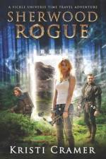 Sherwood Rogue: A Fickle Universe Time Travel Adventure af Kristi Cramer