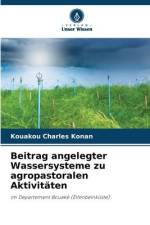 Beitrag angelegter Wassersysteme zu agropastoralen Aktivitäten af Kouakou Charles Konan