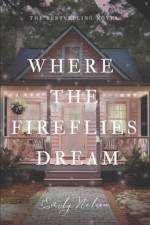 Where the Fireflies Dream af Emily Nelson