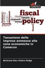 Tassazione delle imprese ammesse alle zone economiche in Camerun af Bertrand Alex Valère Podga