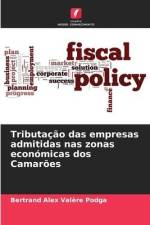 Tributação das empresas admitidas nas zonas económicas dos Camarões af Bertrand Alex Valère Podga