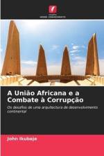 A União Africana e a Combate à Corrupção af John Ikubaje