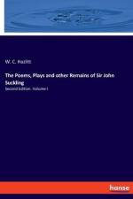 The Poems, Plays and other Remains of Sir John Suckling af W. C. Hazlitt