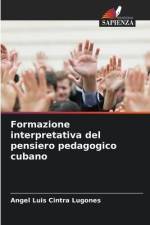 Formazione interpretativa del pensiero pedagogico cubano af Angel Luis Cintra Lugones