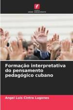 Formação interpretativa do pensamento pedagógico cubano af Angel Luis Cintra Lugones