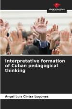 Interpretative formation of Cuban pedagogical thinking af Angel Luis Cintra Lugones