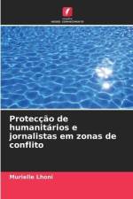 Protecção de humanitários e jornalistas em zonas de conflito af Murielle Lhoni