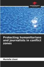 Protecting humanitarians and journalists in conflict zones af Murielle Lhoni