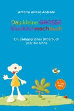 Das kleine GROSSE Gluecklichmachbuch af Antonio Alonso Andrade