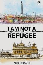 I Am Not a Refugee af Sudhir Malik