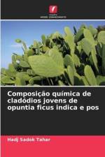 Composição química de cladódios jovens de opuntia ficus indica e pos af Hadj Sadok Tahar