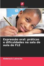 Expressão oral: práticas e dificuldades na sala de aula de FLE af Abdelaziz Latreche
