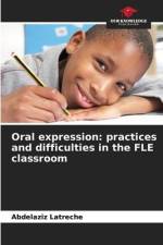 Oral expression: practices and difficulties in the FLE classroom af Abdelaziz Latreche